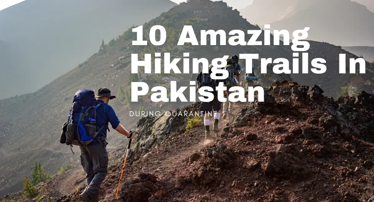 10 Amazing Hiking Trails In Pakistan