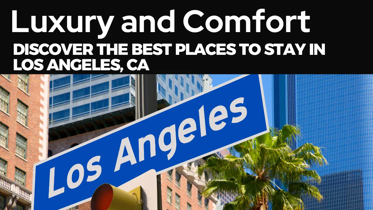 Best Places to Stay in Los Angeles, CA