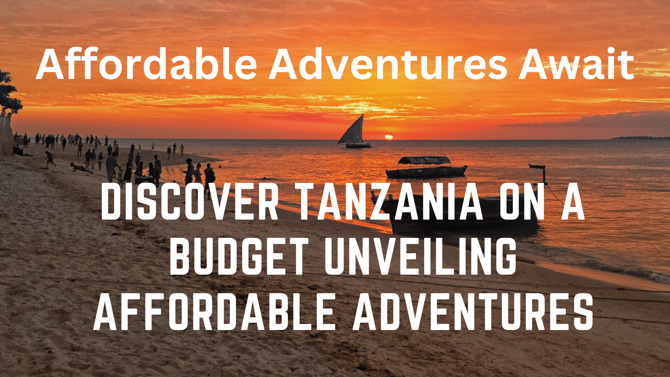 Budget-Friendly Activities in Tanzania- Discover lesser-known, budget-friendly activities and attractions in Tanzania.