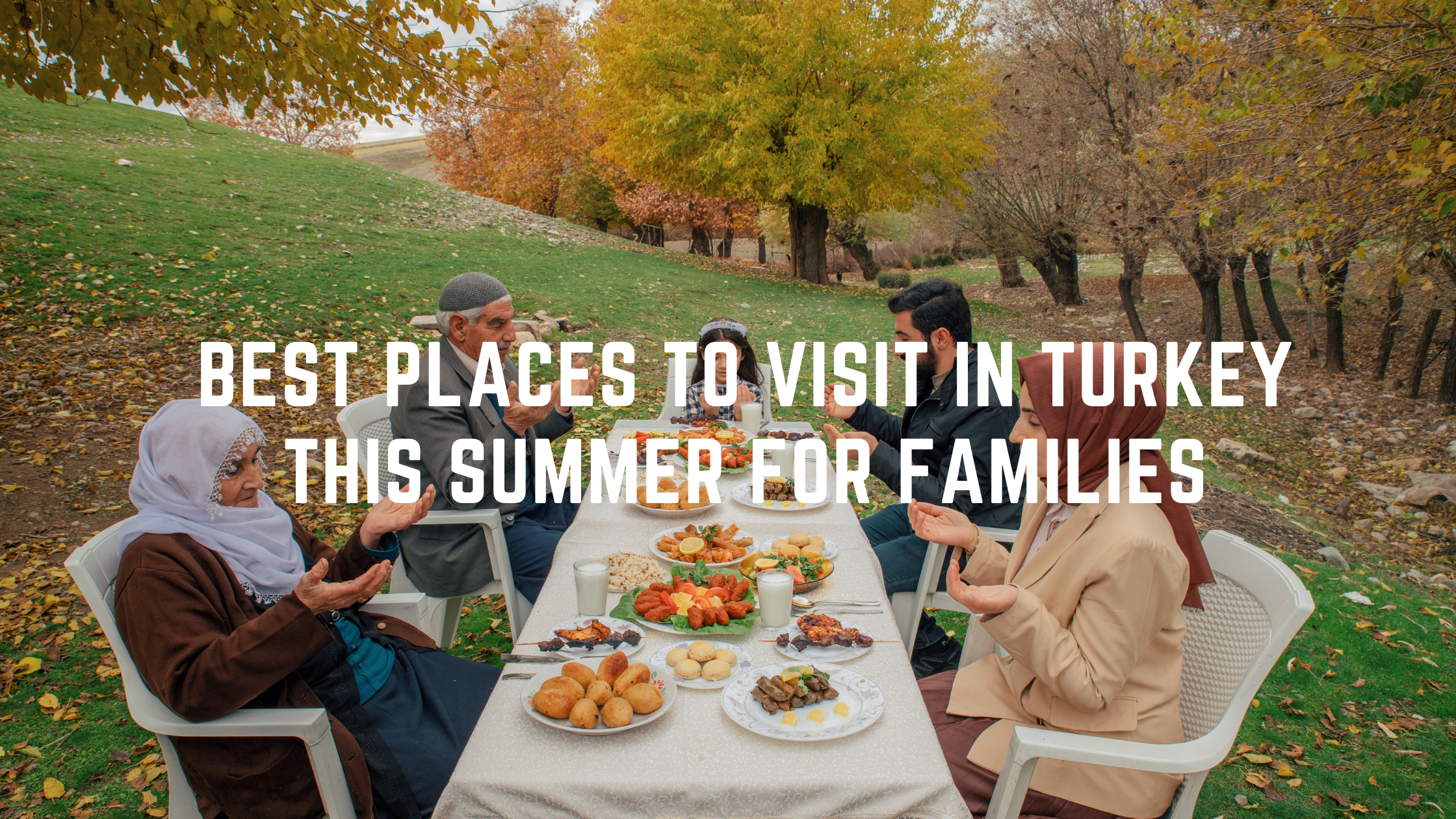 The Best Places To Visit In Turkey This Summer For Families