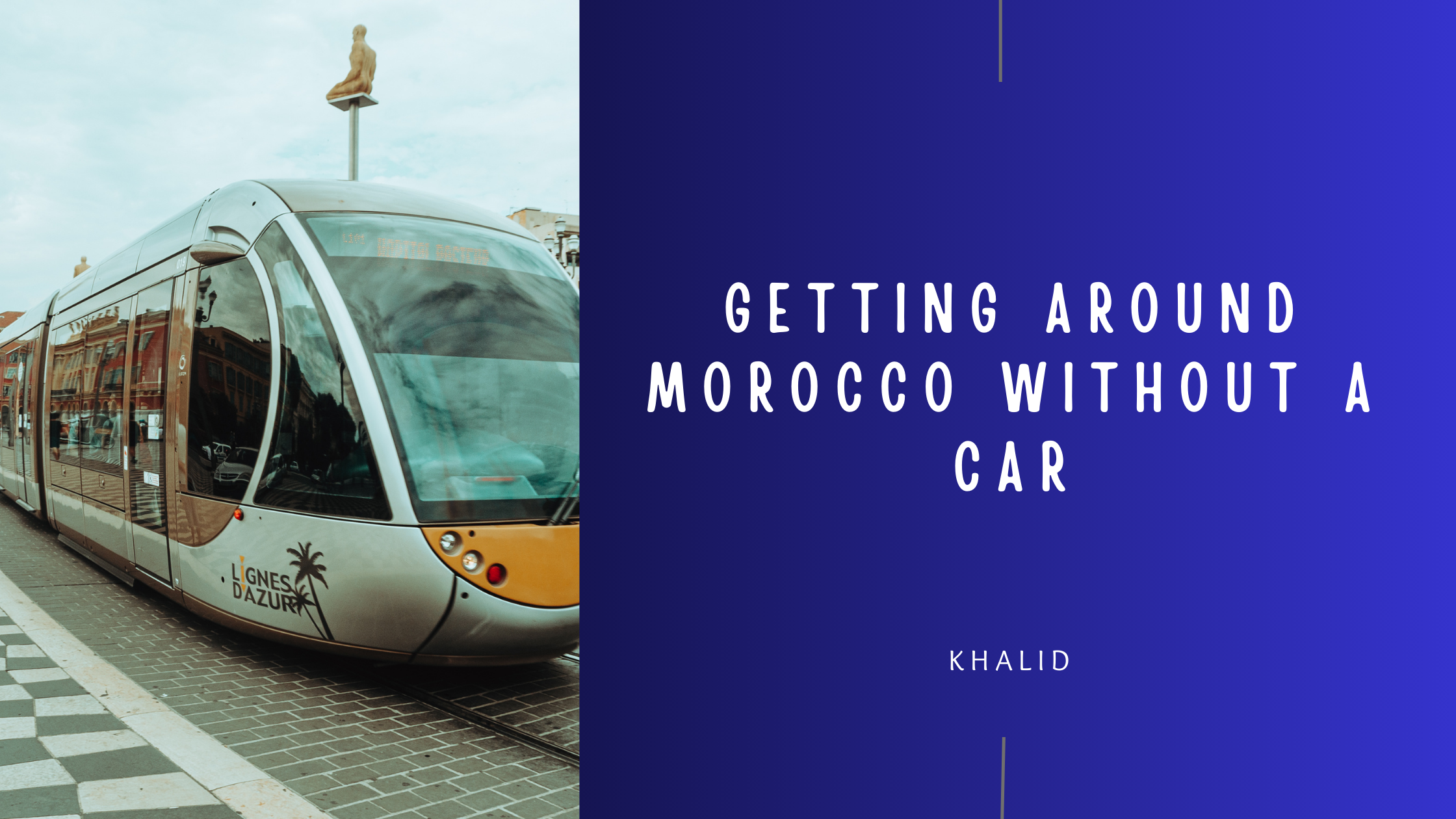 Navigating Morocco A Comprehensive Guide to Public Transportation